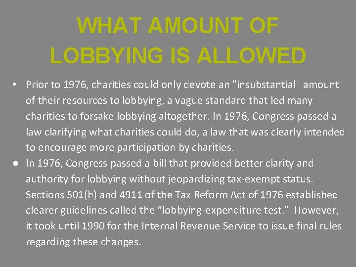 WHAT AMOUNT OF LOBBYING IS ALLOWED • Prior to 1976, charities could only devote