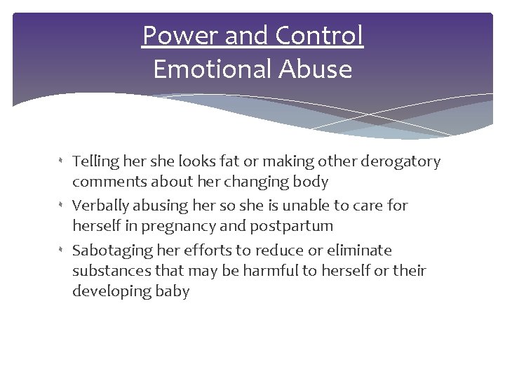 Power and Control Emotional Abuse ۰ Telling her she looks fat or making other