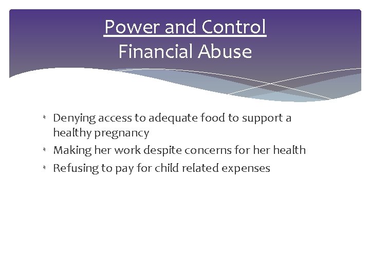 Power and Control Financial Abuse ۰ Denying access to adequate food to support a