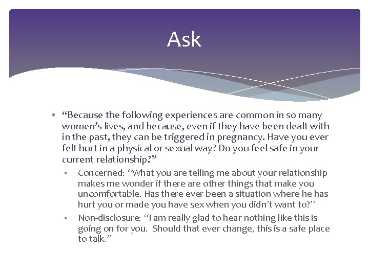 Ask “Because the following experiences are common in so many women’s lives, and because,