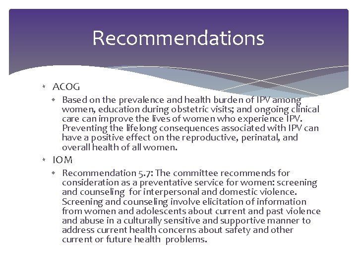 Recommendations ۰ ACOG Based on the prevalence and health burden of IPV among women,