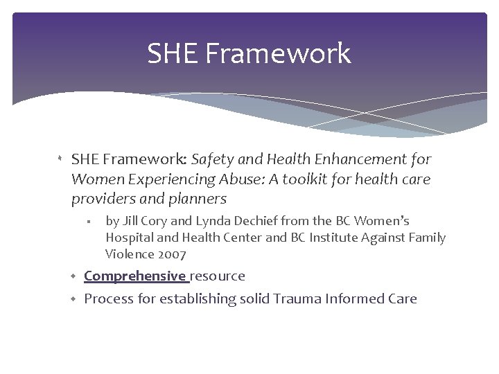 SHE Framework ۰ SHE Framework: Safety and Health Enhancement for Women Experiencing Abuse: A