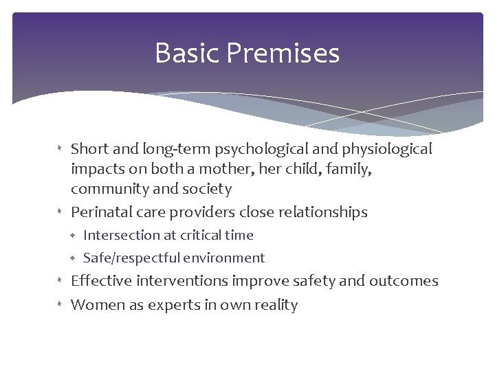 Basic Premises ۰ Short and long-term psychological and physiological impacts on both a mother,