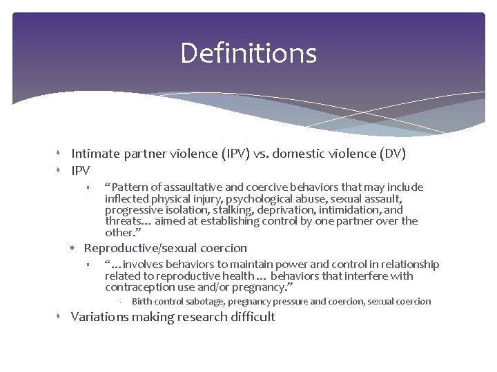 Definitions ۰ ۰ Intimate partner violence (IPV) vs. domestic violence (DV) IPV § Reproductive/sexual