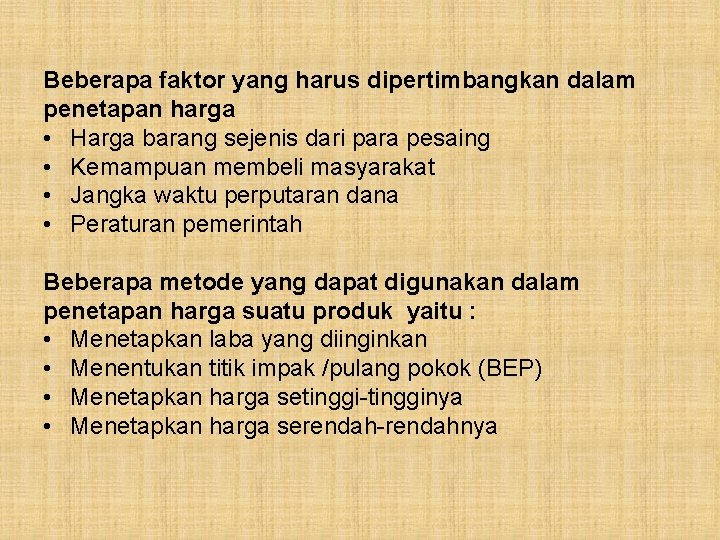 Beberapa faktor yang harus dipertimbangkan dalam penetapan harga • Harga barang sejenis dari para