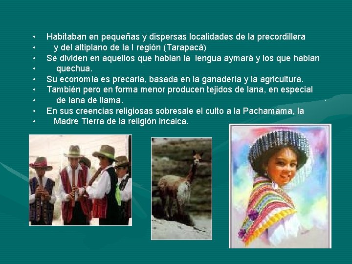  • • • Habitaban en pequeñas y dispersas localidades de la precordillera y