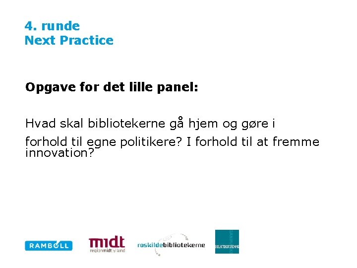 4. runde Next Practice Opgave for det lille panel: Hvad skal bibliotekerne gå hjem