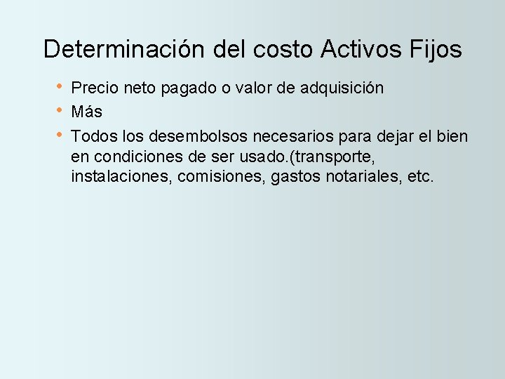 Determinación del costo Activos Fijos • Precio neto pagado o valor de adquisición •