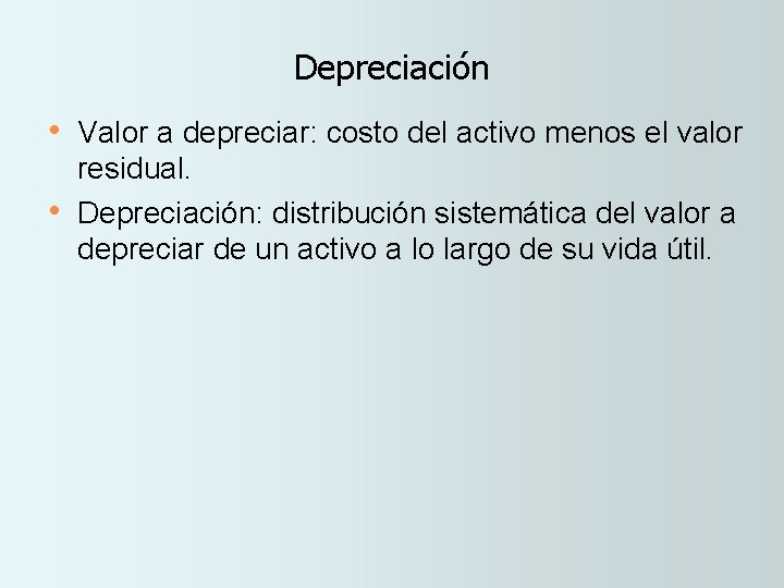 Depreciación • Valor a depreciar: costo del activo menos el valor • residual. Depreciación: