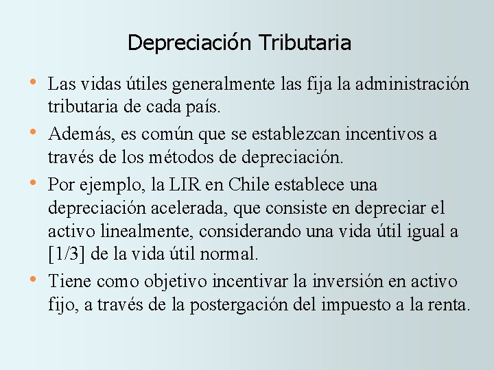 Depreciación Tributaria • Las vidas útiles generalmente las fija la administración • • •