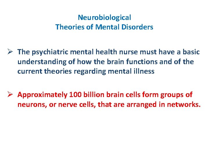 Neurobiological Theories of Mental Disorders Ø The psychiatric mental health nurse must have a