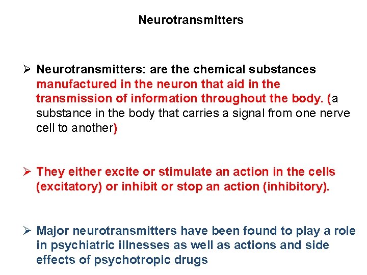 Neurotransmitters Ø Neurotransmitters: are the chemical substances manufactured in the neuron that aid in