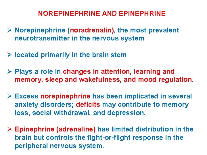NOREPINEPHRINE AND EPINEPHRINE Ø Norepinephrine (noradrenalin), the most prevalent neurotransmitter in the nervous system