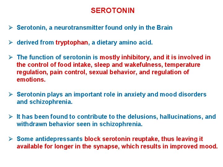 SEROTONIN Ø Serotonin, a neurotransmitter found only in the Brain Ø derived from tryptophan,