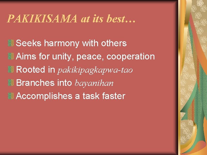 PAKIKISAMA at its best… Seeks harmony with others Aims for unity, peace, cooperation Rooted