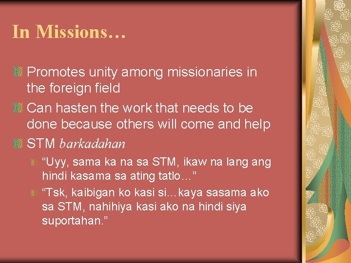 In Missions… Promotes unity among missionaries in the foreign field Can hasten the work