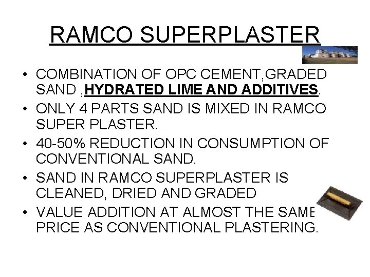 RAMCO SUPERPLASTER • COMBINATION OF OPC CEMENT, GRADED SAND , HYDRATED LIME AND ADDITIVES.