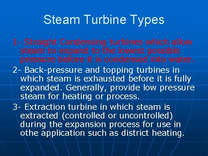 Steam Turbine Types 1 - Straight Condensing turbines which allow steam to expand to