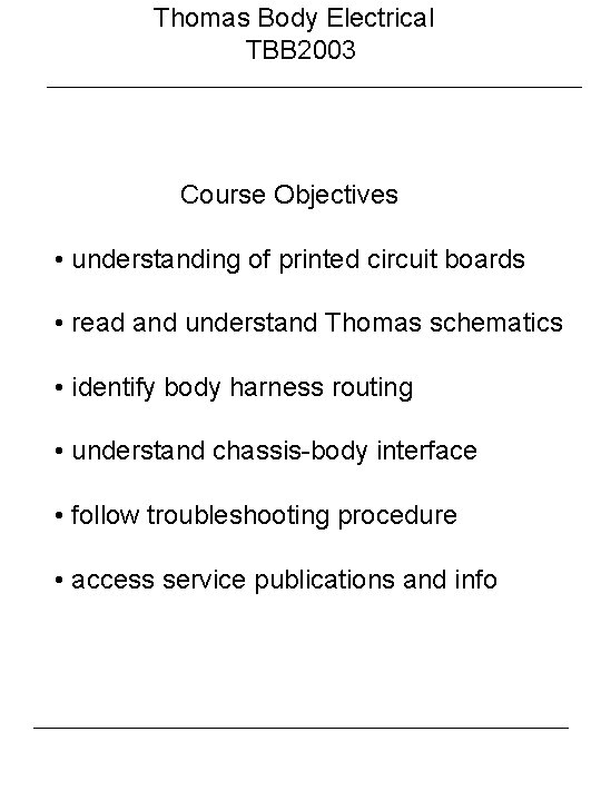 Thomas Body Electrical TBB 2003 Course Objectives • understanding of printed circuit boards •