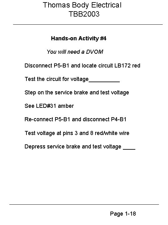 Thomas Body Electrical TBB 2003 Hands-on Activity #4 You will need a DVOM Disconnect