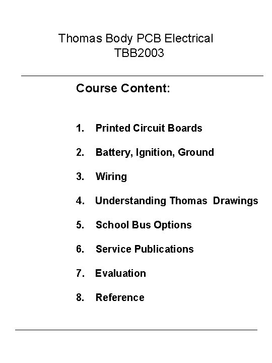 Thomas Body PCB Electrical TBB 2003 Course Content: 1. Printed Circuit Boards 2. Battery,