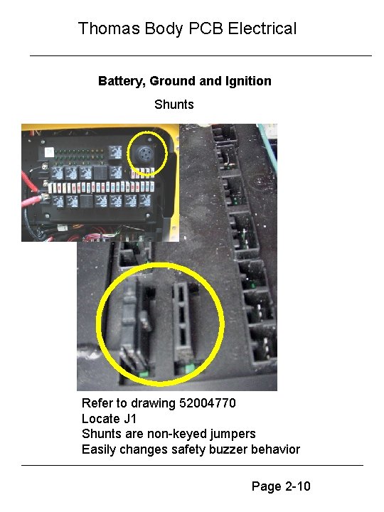Thomas Body PCB Electrical Battery, Ground and Ignition Shunts Refer to drawing 52004770 Locate