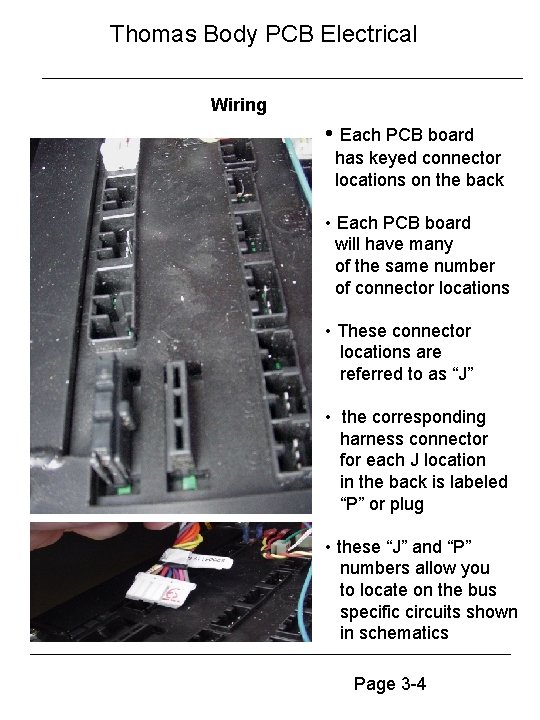 Thomas Body PCB Electrical Wiring • Each PCB board has keyed connector locations on