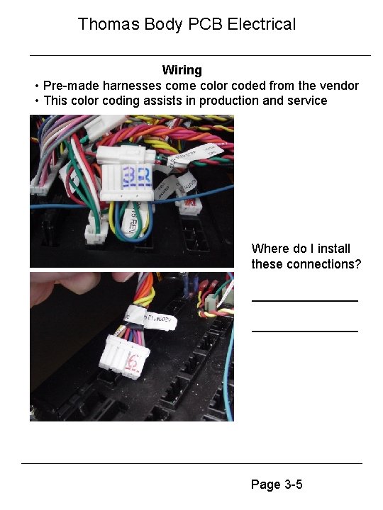 Thomas Body PCB Electrical Wiring • Pre-made harnesses come color coded from the vendor