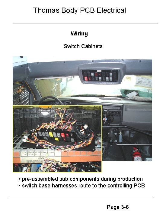 Thomas Body PCB Electrical Wiring Switch Cabinets • pre-assembled sub components during production •