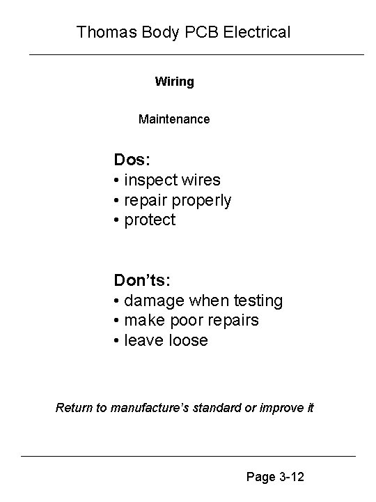 Thomas Body PCB Electrical Wiring Maintenance Dos: • inspect wires • repair properly •