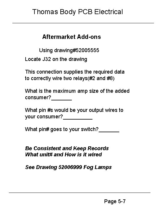 Thomas Body PCB Electrical Aftermarket Add-ons Using drawing#52005555 Locate J 32 on the drawing