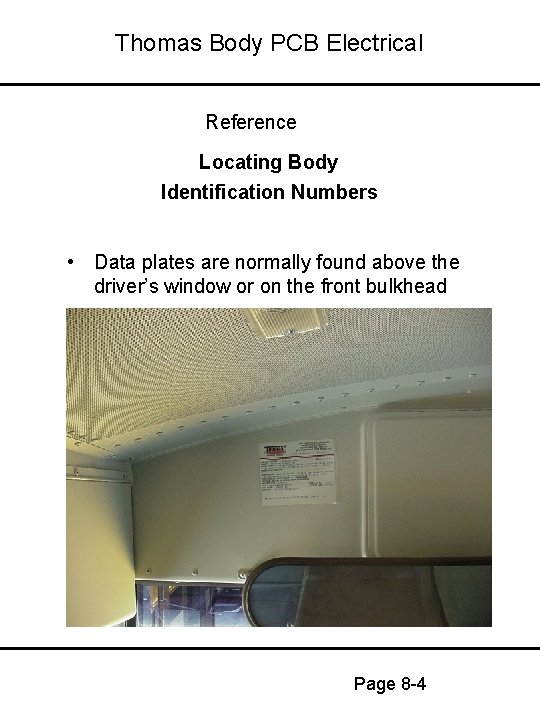 Thomas Body PCB Electrical Reference Locating Body Identification Numbers • Data plates are normally