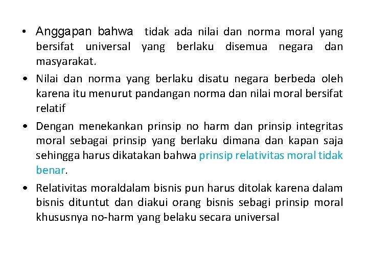  • Anggapan bahwa tidak ada nilai dan norma moral yang bersifat universal yang