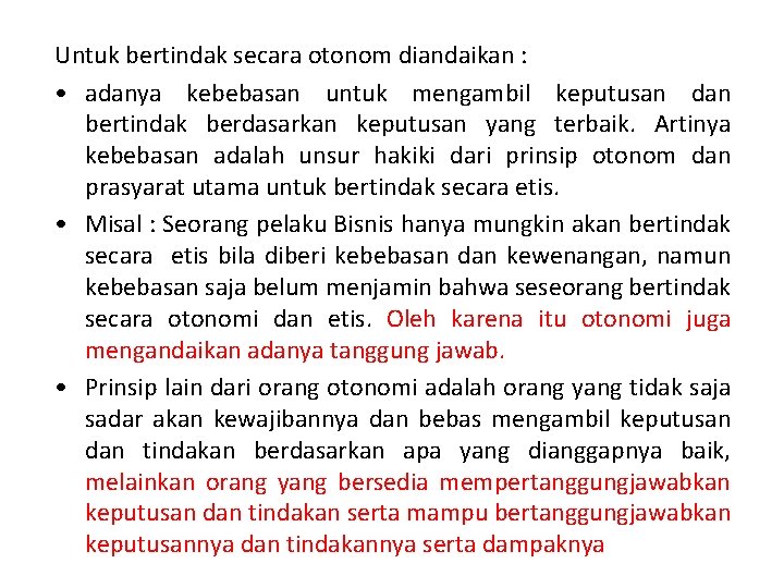 Untuk bertindak secara otonom diandaikan : • adanya kebebasan untuk mengambil keputusan dan bertindak