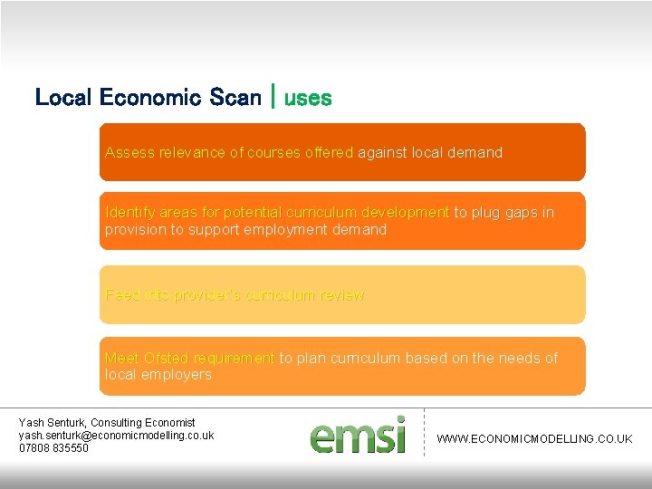 Local Economic Scan | uses Assess relevance of courses offered against local demand Identify