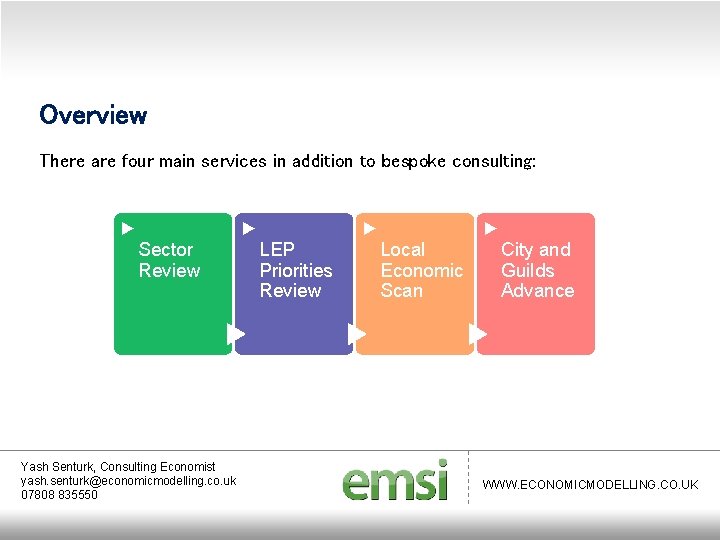 Overview Sector Review Yash Senturk, Consulting Economist yash. senturk@economicmodelling. co. uk 07808 835550 ▼