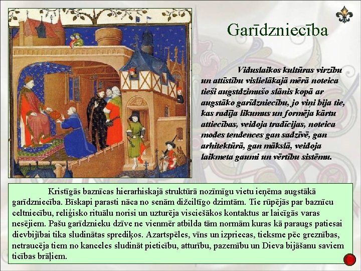 Garīdzniecība Viduslaikos kultūras virzību un attīstību vislielākajā mērā noteica tieši augstdzimušo slānis kopā ar