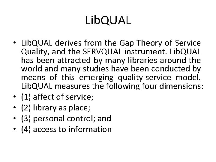 Lib. QUAL • Lib. QUAL derives from the Gap Theory of Service Quality, and