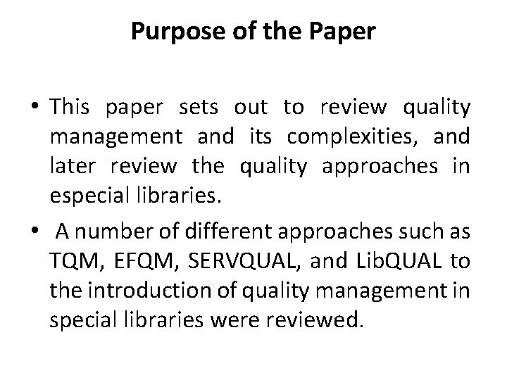Purpose of the Paper • This paper sets out to review quality management and