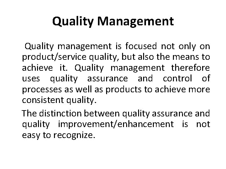 Quality Management Quality management is focused not only on product/service quality, but also the