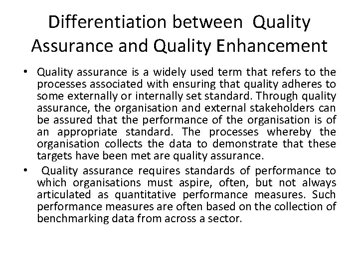 Differentiation between Quality Assurance and Quality Enhancement • Quality assurance is a widely used