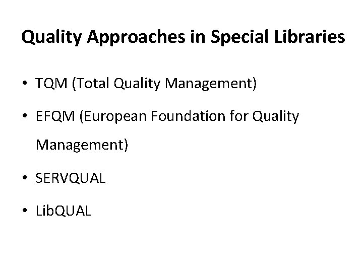 Quality Approaches in Special Libraries • TQM (Total Quality Management) • EFQM (European Foundation