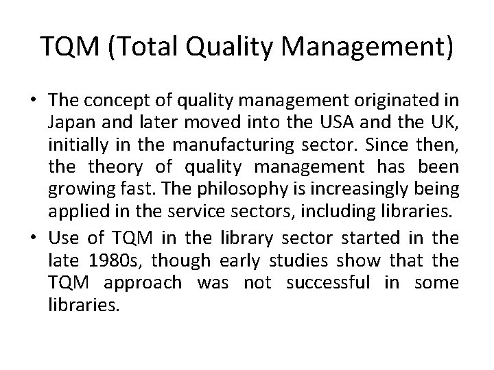TQM (Total Quality Management) • The concept of quality management originated in Japan and