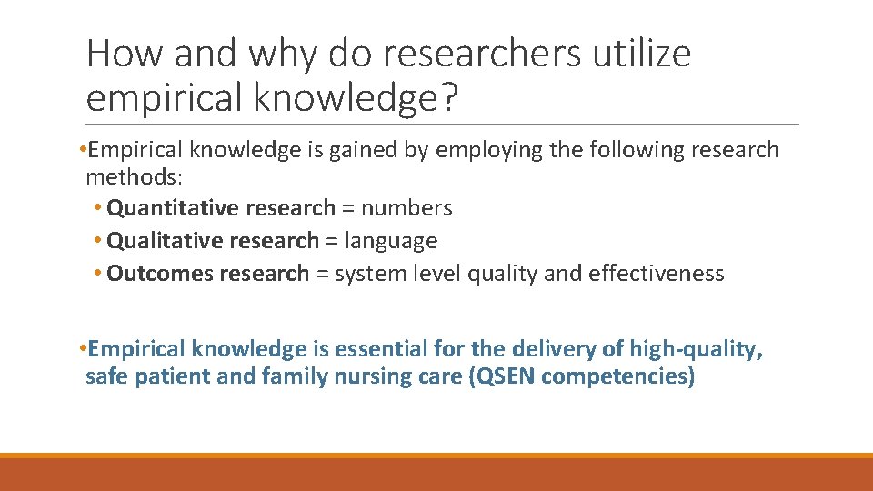 How and why do researchers utilize empirical knowledge? • Empirical knowledge is gained by