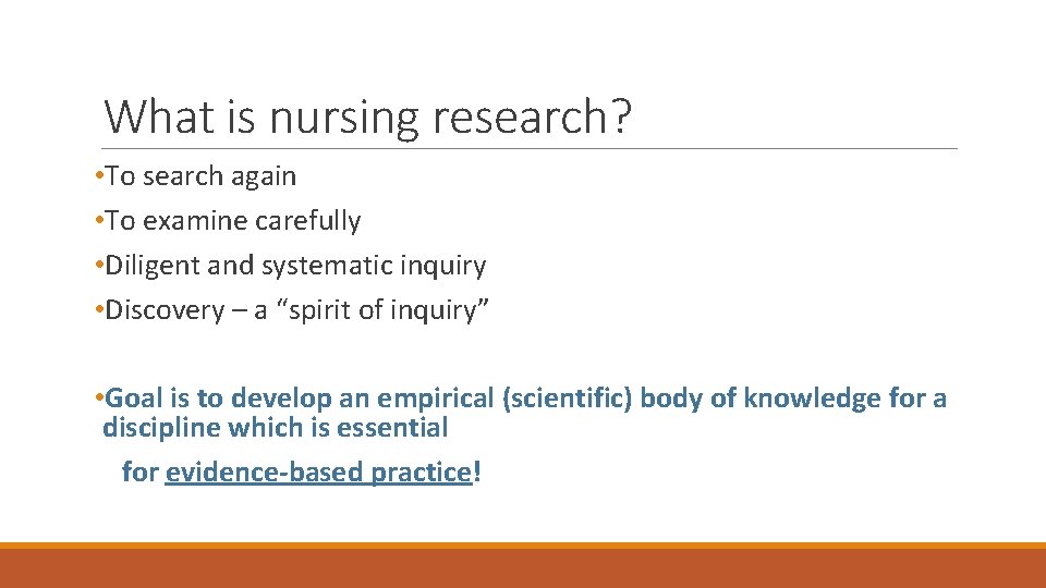 What is nursing research? • To search again • To examine carefully • Diligent