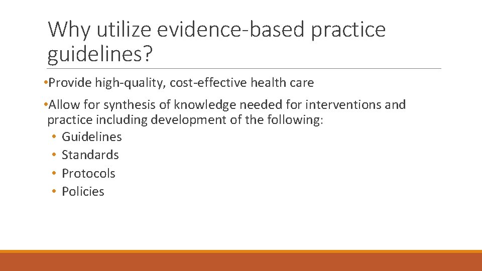Why utilize evidence-based practice guidelines? • Provide high-quality, cost-effective health care • Allow for