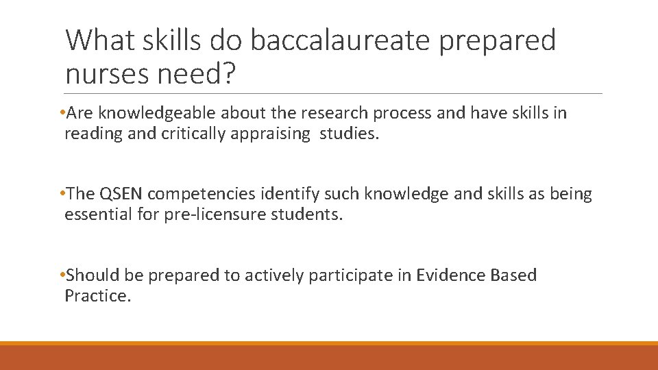 What skills do baccalaureate prepared nurses need? • Are knowledgeable about the research process