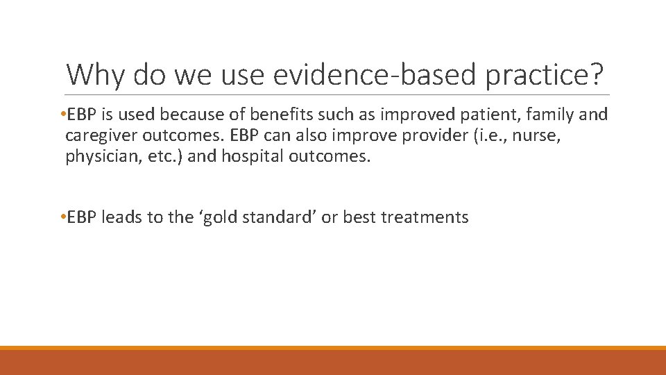 Why do we use evidence-based practice? • EBP is used because of benefits such