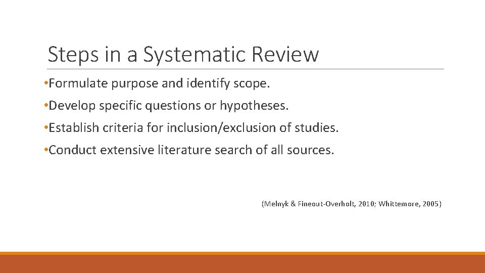 Steps in a Systematic Review • Formulate purpose and identify scope. • Develop specific