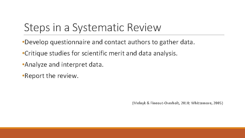 Steps in a Systematic Review • Develop questionnaire and contact authors to gather data.